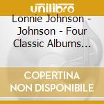 Lonnie Johnson - Johnson - Four Classic Albums (2 Cd) cd