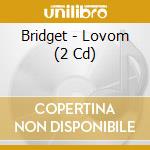 Bridget - Lovom (2 Cd) cd