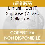 Limahl - Don'T Suppose (2 Disc Collectors Edition) cd musicale di Limahl