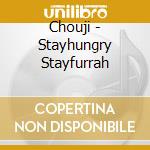 Chouji - Stayhungry Stayfurrah cd