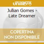 Jullian Gomes - Late Dreamer cd