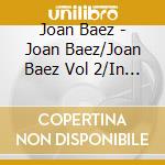 Joan Baez - Joan Baez/Joan Baez Vol 2/In Concert - Part 1 cd
