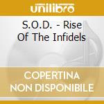 S.O.D. - Rise Of The Infidels cd