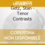 Getz, Stan - Tenor Contrasts cd