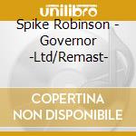 Spike Robinson - Governor -Ltd/Remast- cd