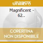 Magnificent - 62.. cd musicale di Magnificent