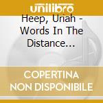Heep, Uriah - Words In The Distance 1994-1998 (3 Cd) cd