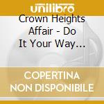 Crown Heights Affair - Do It Your Way +3 cd