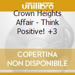 Crown Heights Affair - Think Positive! +3 cd