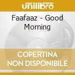 Faafaaz - Good Morning cd