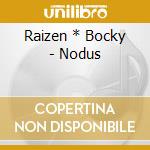 Raizen * Bocky - Nodus cd