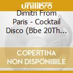Dimitri From Paris - Cocktail Disco (Bbe 20Th Anniversary Repress) (2 Cd) cd