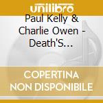 Paul Kelly & Charlie Owen - Death'S Dateless Night cd