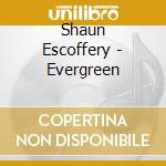 Shaun Escoffery - Evergreen cd