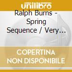 Ralph Burns - Spring Sequence / Very Warm For Jazz / Bijou / Porgy & Bess In Modern Ja (2 Cd) cd