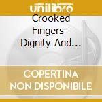 Crooked Fingers - Dignity And Shame cd