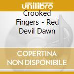 Crooked Fingers - Red Devil Dawn cd