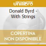 Donald Byrd - With Strings cd