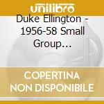 Duke Ellington - 1956-58 Small Group Recordings + 3 Bonus Tracks cd