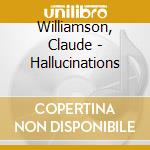 Williamson, Claude - Hallucinations cd