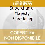 Superchunk - Majesty Shredding cd
