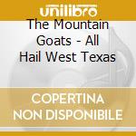 The Mountain Goats - All Hail West Texas cd