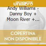 Andy Williams - Danny Boy + Moon River + 1 Bonus Track cd