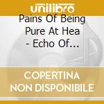 Pains Of Being Pure At Hea - Echo Of Pleasure cd