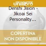 Denshi Jision - Jikoai Sei Personality Beta Houkai cd