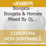 Bongsta - Bongsta & Homies Mixed By Dj 3-Cho cd