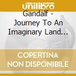 Gandalf - Journey To An Imaginary Land (Re-Mastered Edition) cd