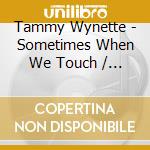 Tammy Wynette - Sometimes When We Touch / Higher Ground cd