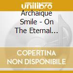 Archaique Smile - On The Eternal Boundary cd