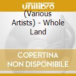(Various Artists) - Whole Land cd