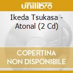 Ikeda Tsukasa - Atonal (2 Cd) cd