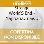 Strange World'S End - Yappari.Omae Ga Shineba Ii. cd