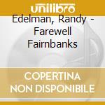 Edelman, Randy - Farewell Fairnbanks cd