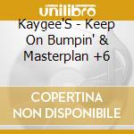 Kaygee'S - Keep On Bumpin' & Masterplan +6 cd