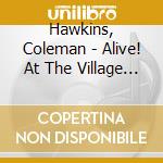 Hawkins, Coleman - Alive! At The Village Gate 1962 + 5 Bonus Tracks (2 Cd) cd