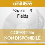 Shaku - 9 Fields cd
