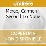 Mcrae, Carmen - Second To None cd musicale di Mcrae, Carmen