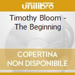 Timothy Bloom - The Beginning cd