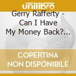 Gerry Rafferty - Can I Have My Money Back? (Re-Mastered & Expanded Edition) cd