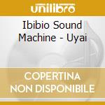 Ibibio Sound Machine - Uyai cd musicale di Ibibio Sound Machine