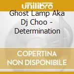 Ghost Lamp Aka Dj Choo - Determination cd