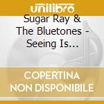 Sugar Ray & The Bluetones - Seeing Is Believing cd