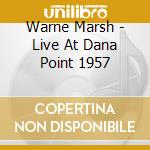 Warne Marsh - Live At Dana Point 1957 cd