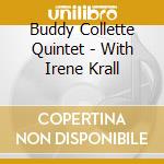 Buddy Collette Quintet - With Irene Krall cd musicale di Buddy Collette Quintet
