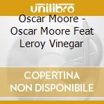 Oscar Moore - Oscar Moore Feat Leroy Vinegar cd