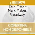 Dick Marx - Marx Makes Broadway cd